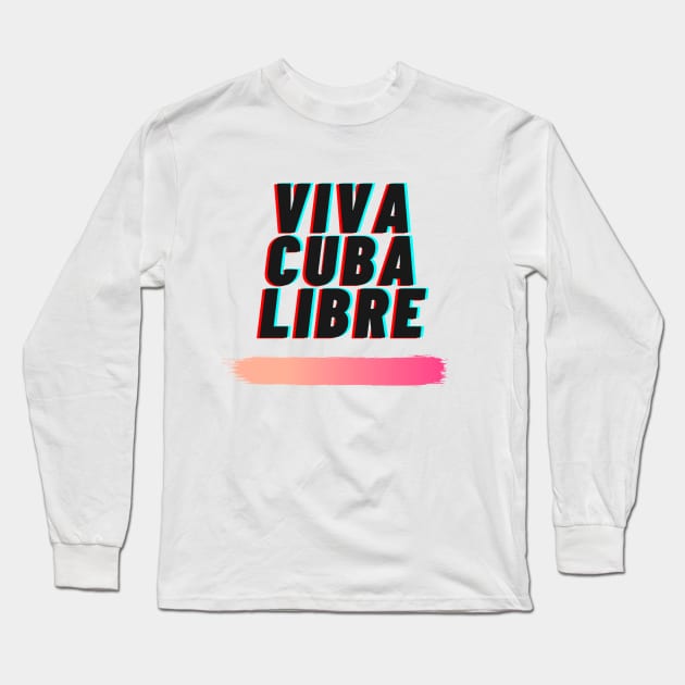 Viva Cuba Libre Long Sleeve T-Shirt by JessyCuba